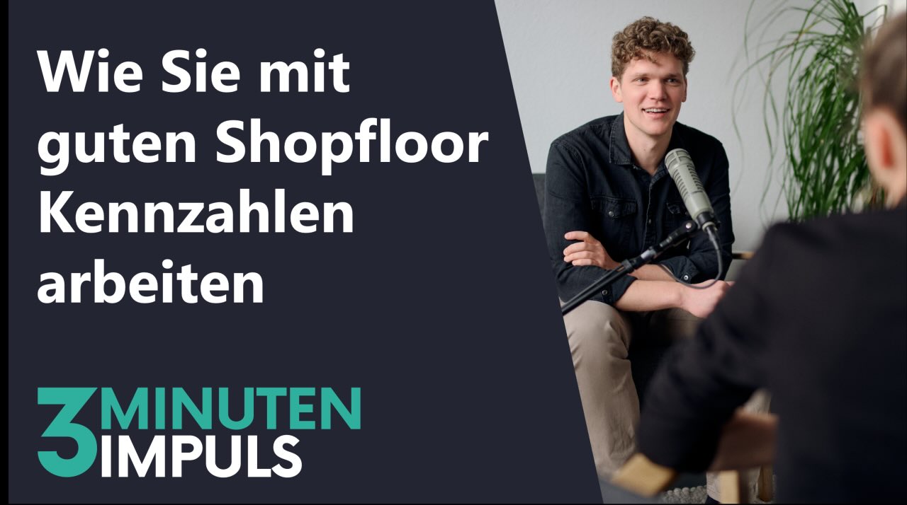 Cover des 3-Minuten-Impuls von Lukas Morys, Lukas Morys spricht im Podcastinterview über Shopfloor-Kennzahlen